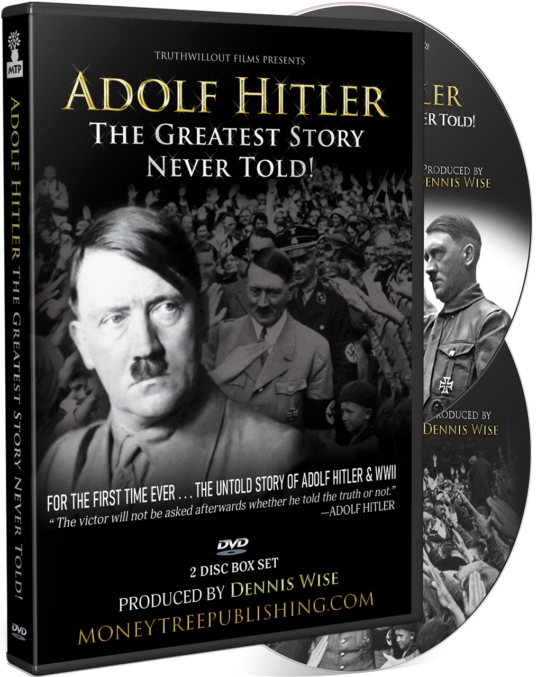 Adolf Hitler: The Greatest Story Never Told!